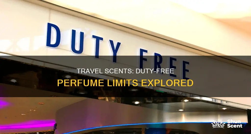 how much perfume can you bring back duty free