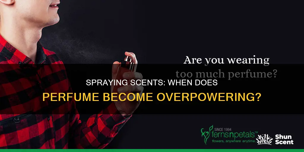 how much perfume is too much