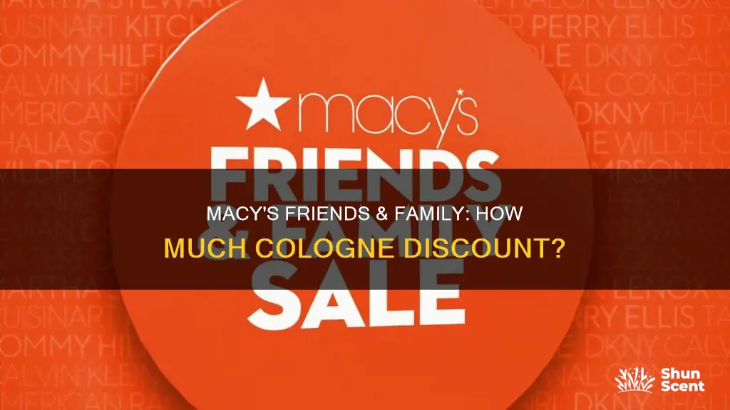 how muchdiscount for cologne is macy friends and family discount