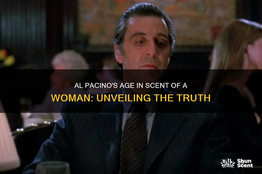 how old is al pacino in scent of a woman