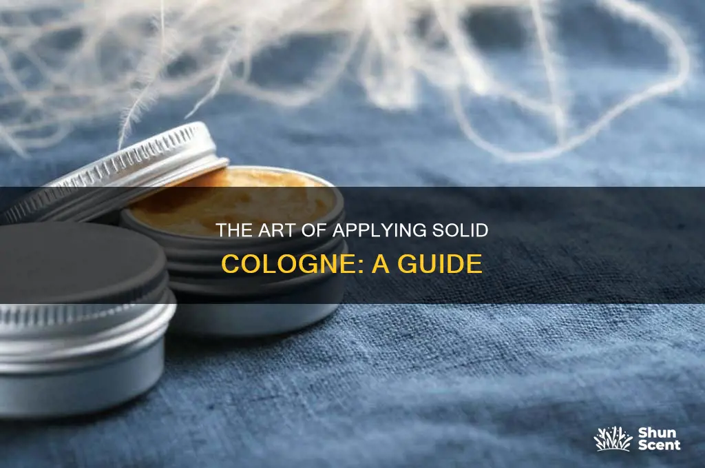 how ot put on solid cologne