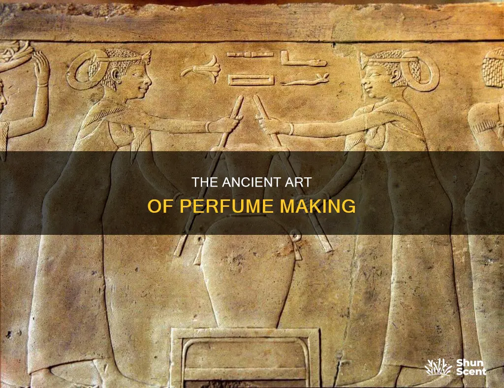 how perfume was made in ancient times