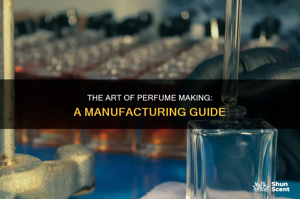 how perfumes are manufactured