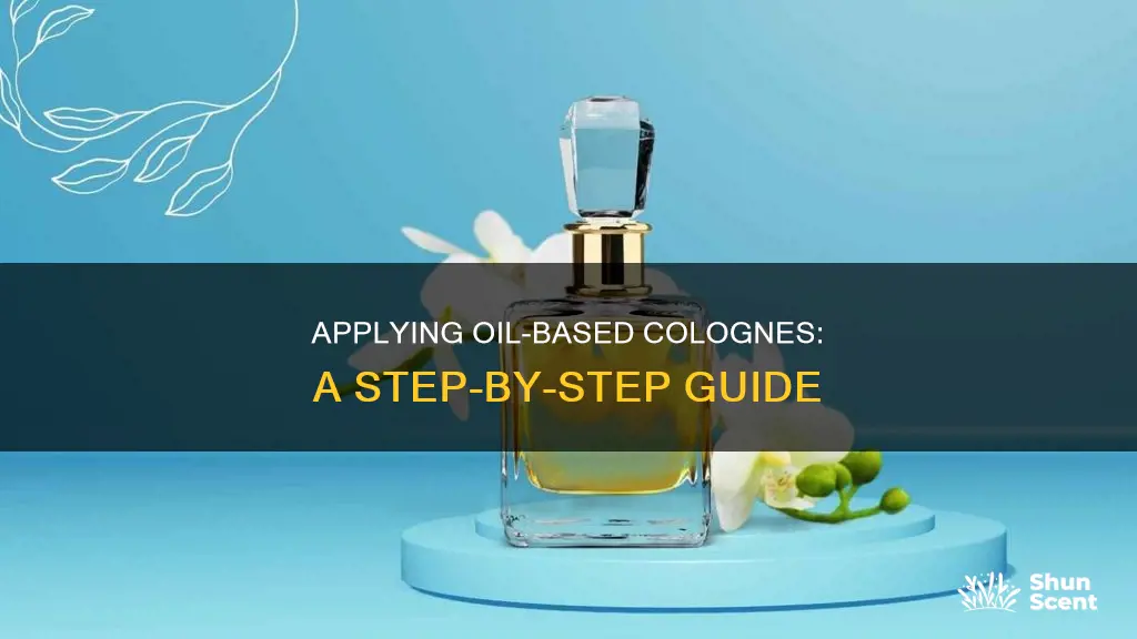 how put on oil cologne