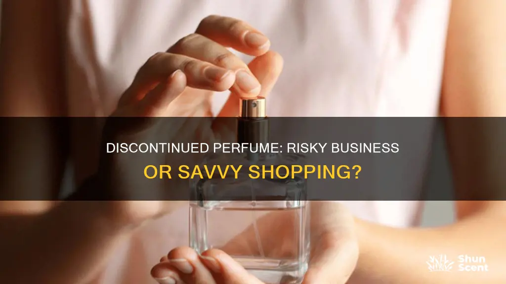 how risky is to to buy discontinued perfume