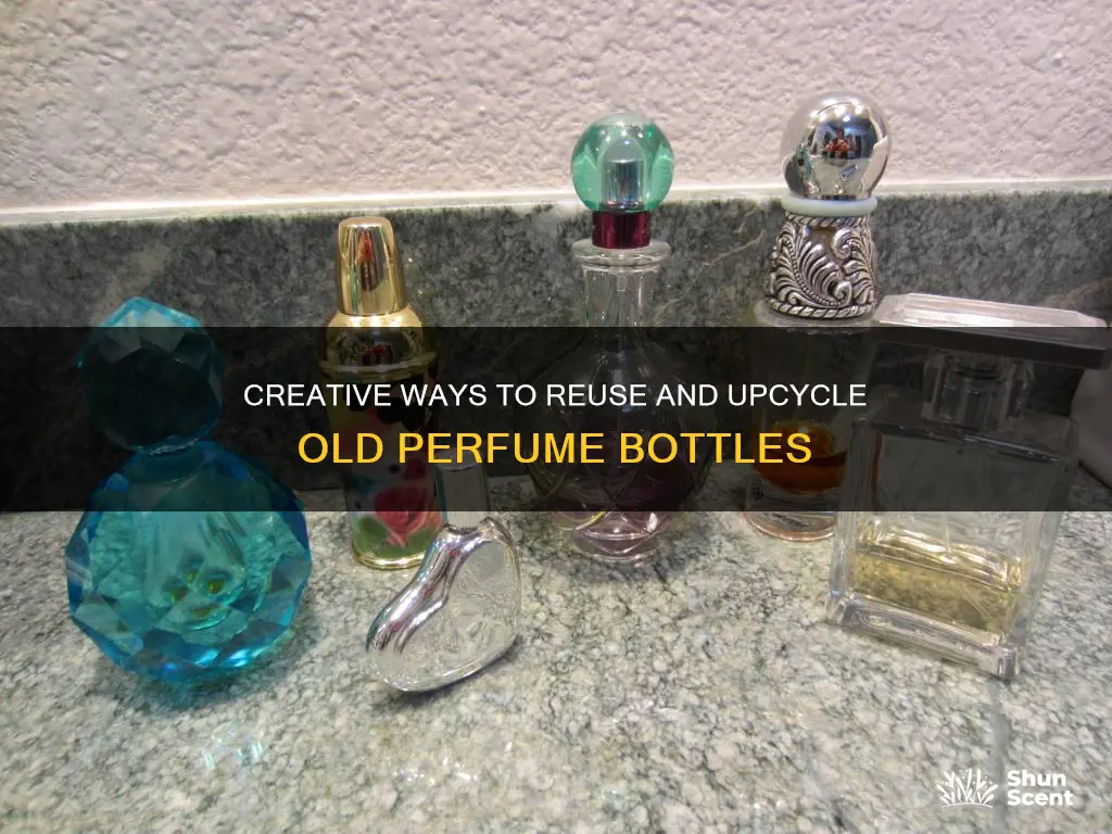 how ro reuse old perfume bottles