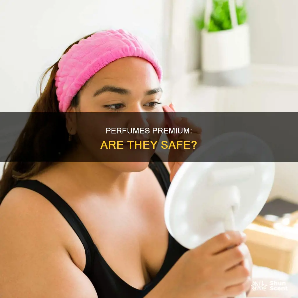 how safe is perfumes premium