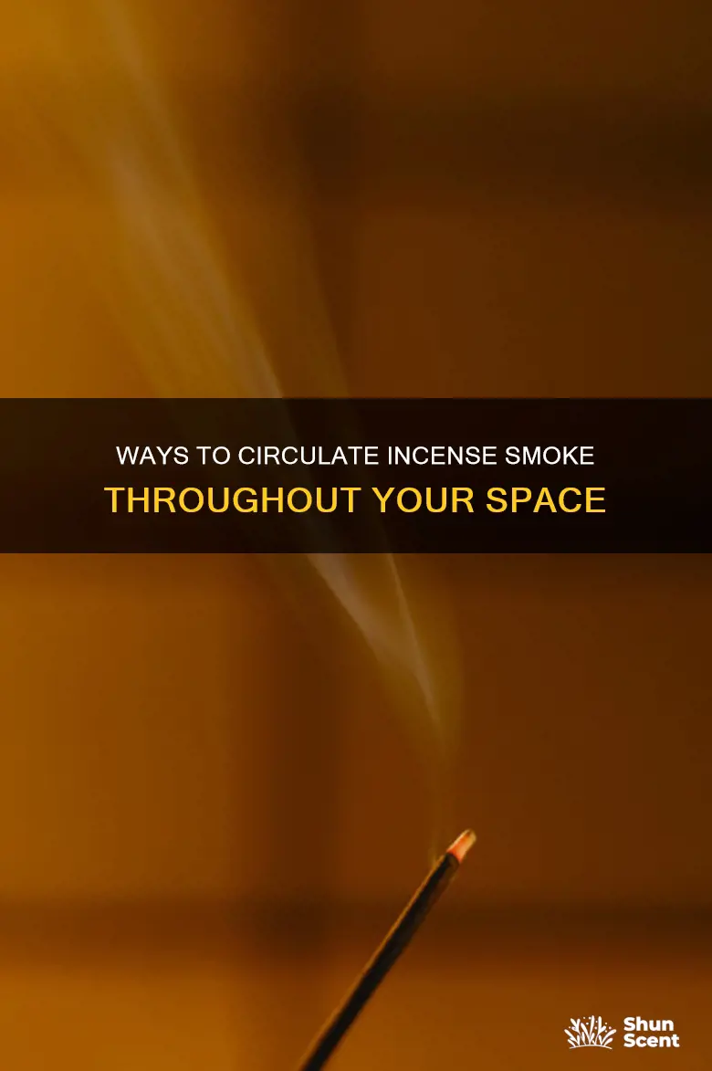 how spread incense smoke around room