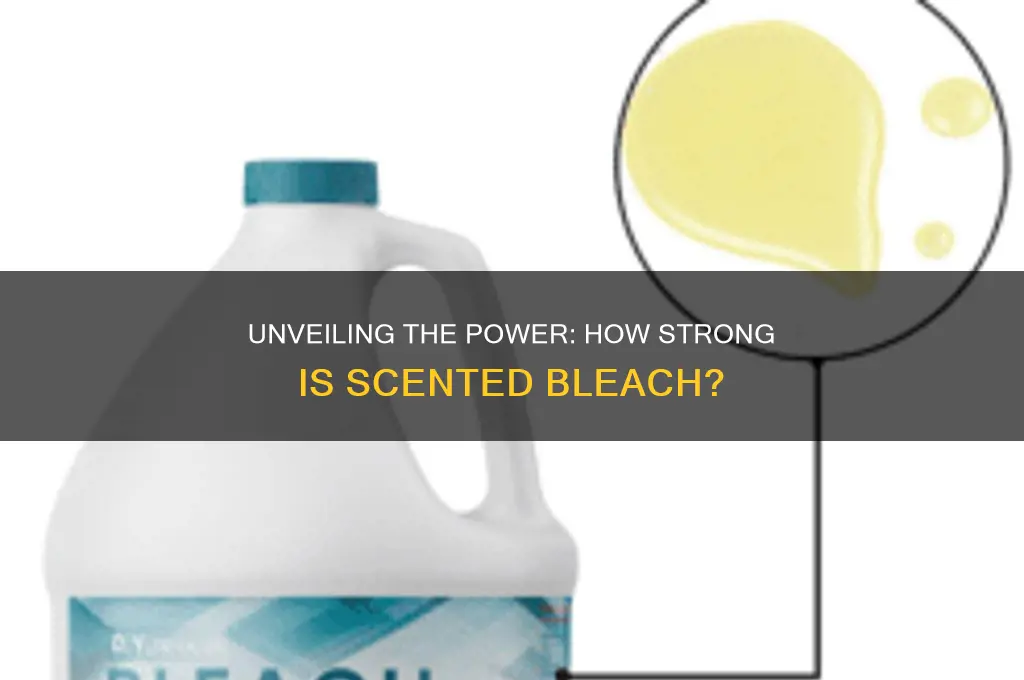 how strong is scented bleach