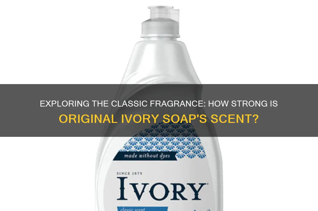 how strong is the scent of original ivory soap