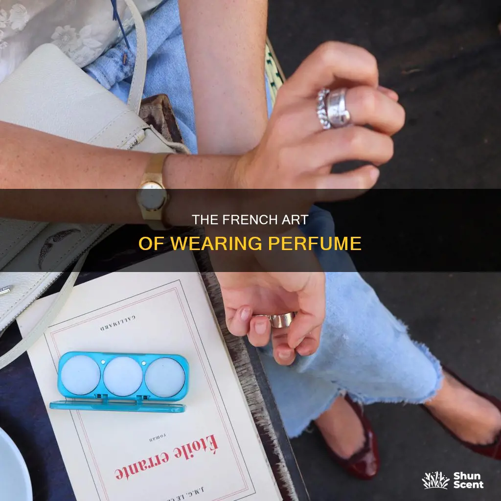 how the french wear perfume