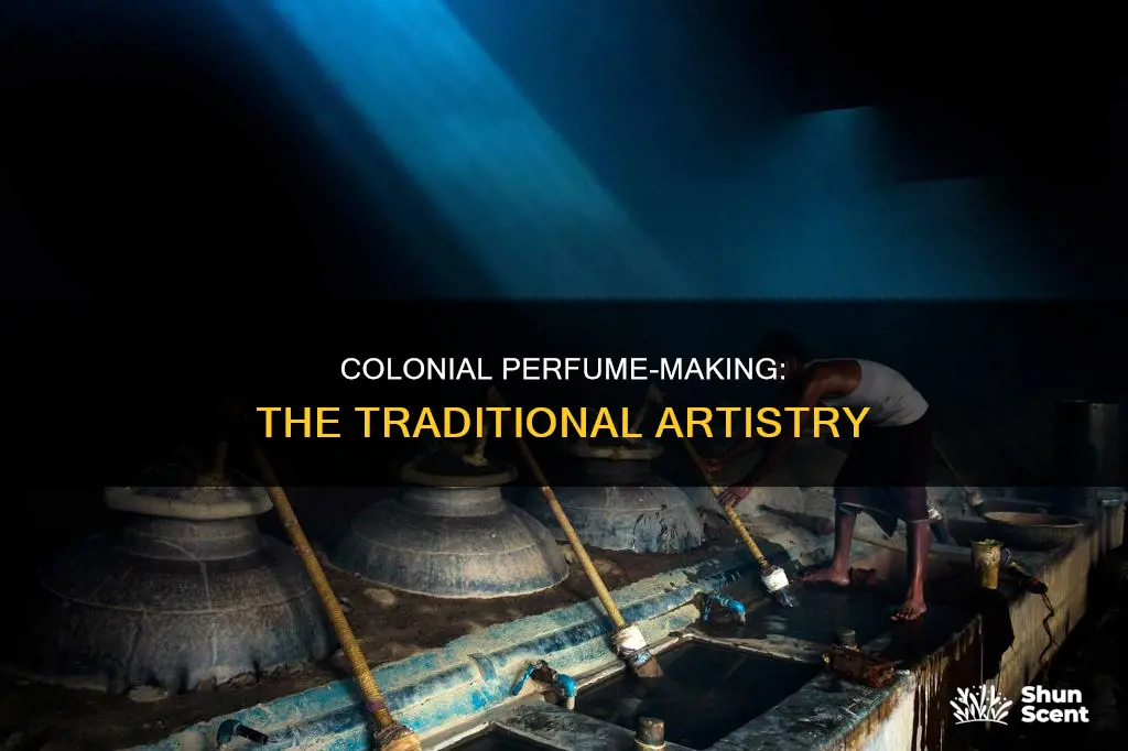 how they made perfume in colonial times
