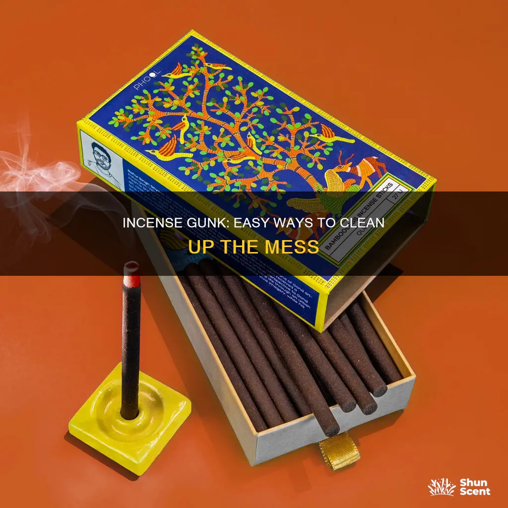 how ti get rid of incense gunk