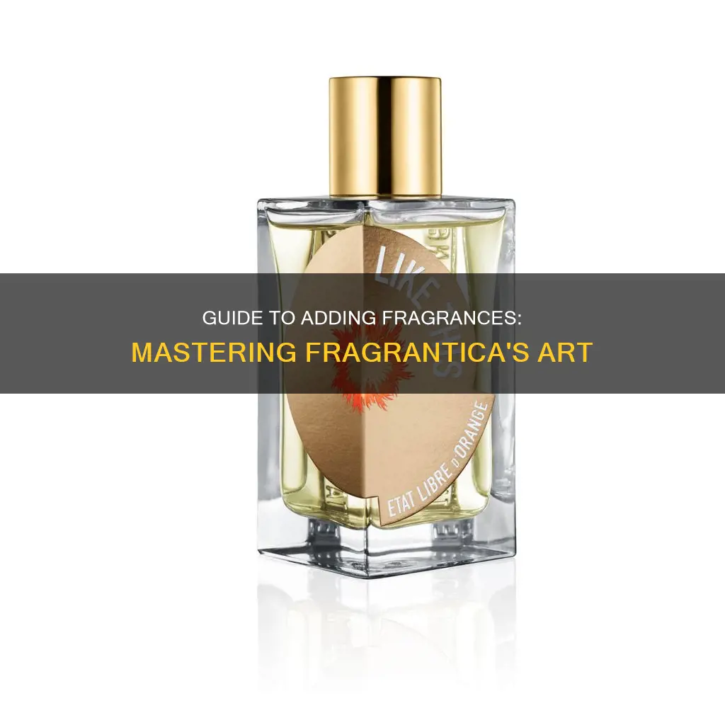 how to add fragrances on fragrantica