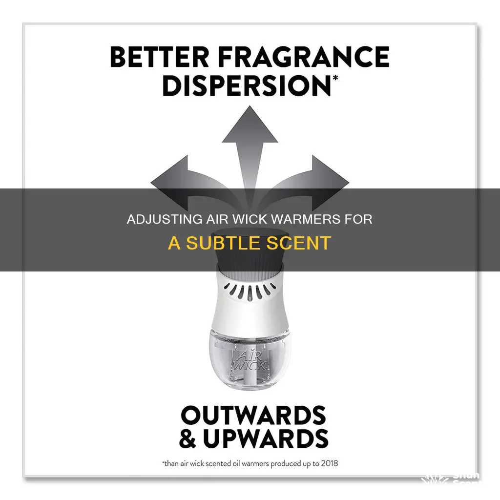 how to adjust an air wick warmer for less fragrance