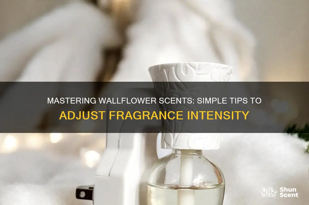 how to adjust wallflower scent