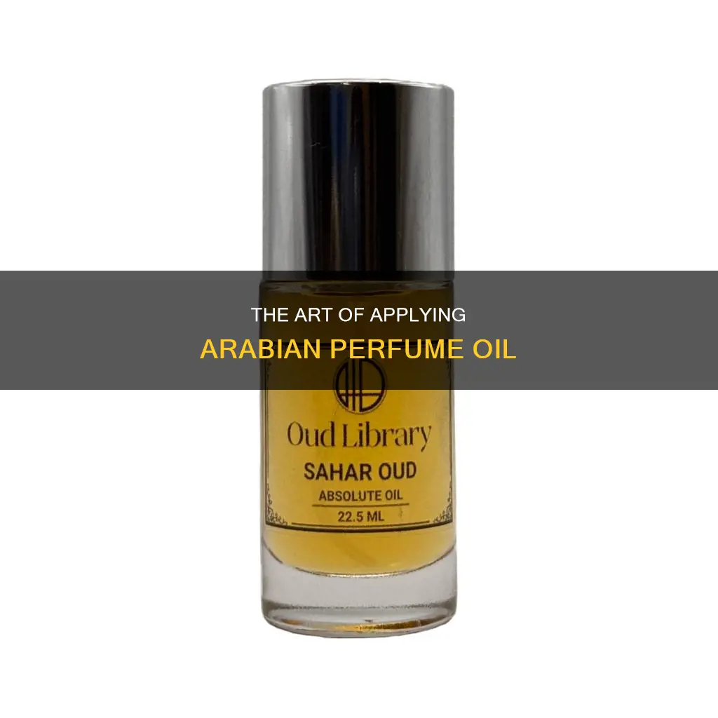 how to apply arabian perfume oil