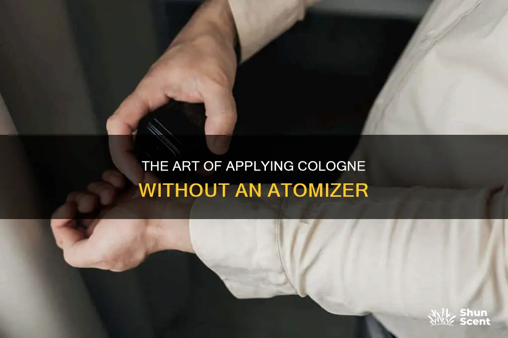 how to apply cologne properly without atomizer