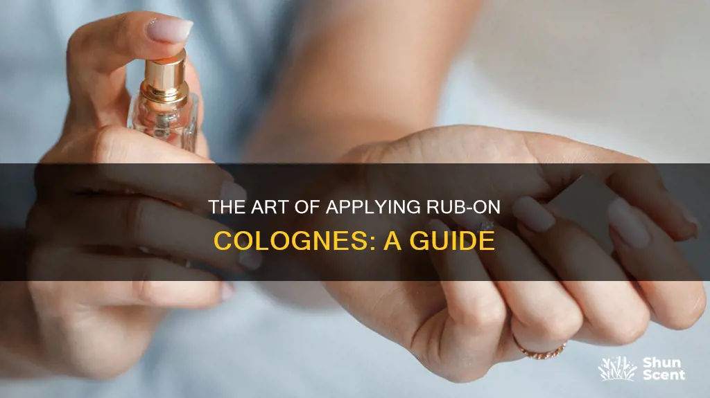 how to apply rub on cologne