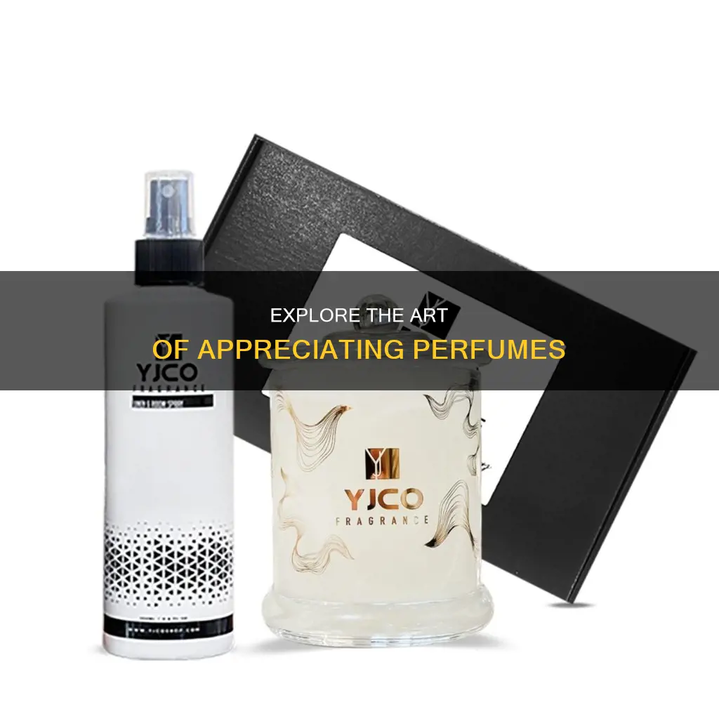 how to appreciate perfume