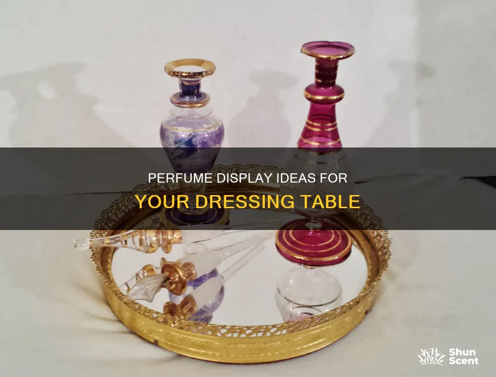 how to arrange perfume on dressing table