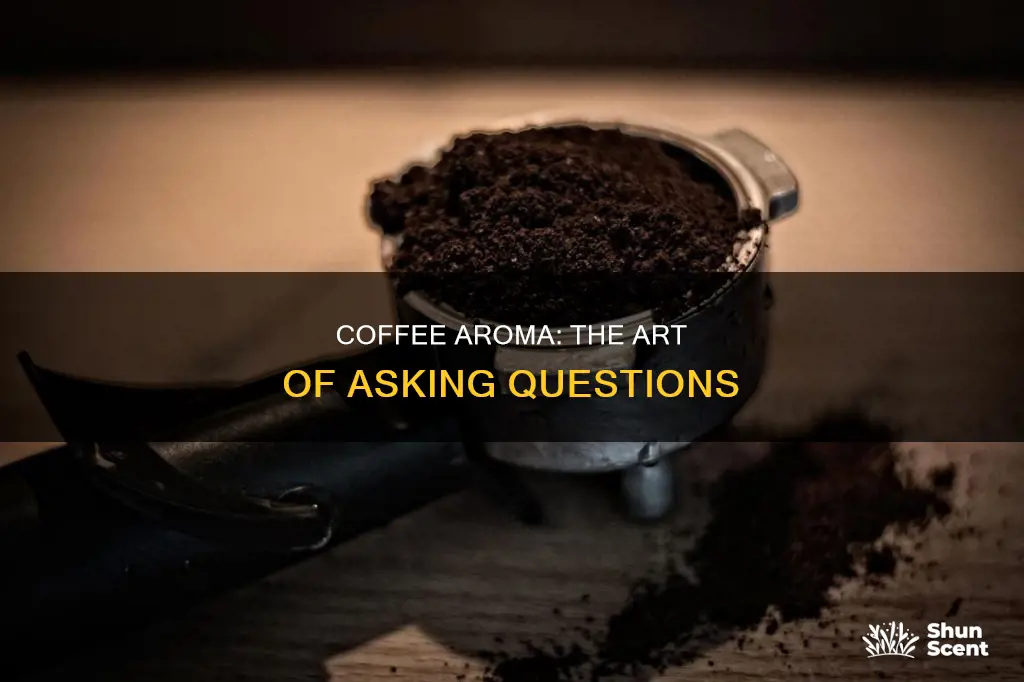 how to ask aroma about coffee