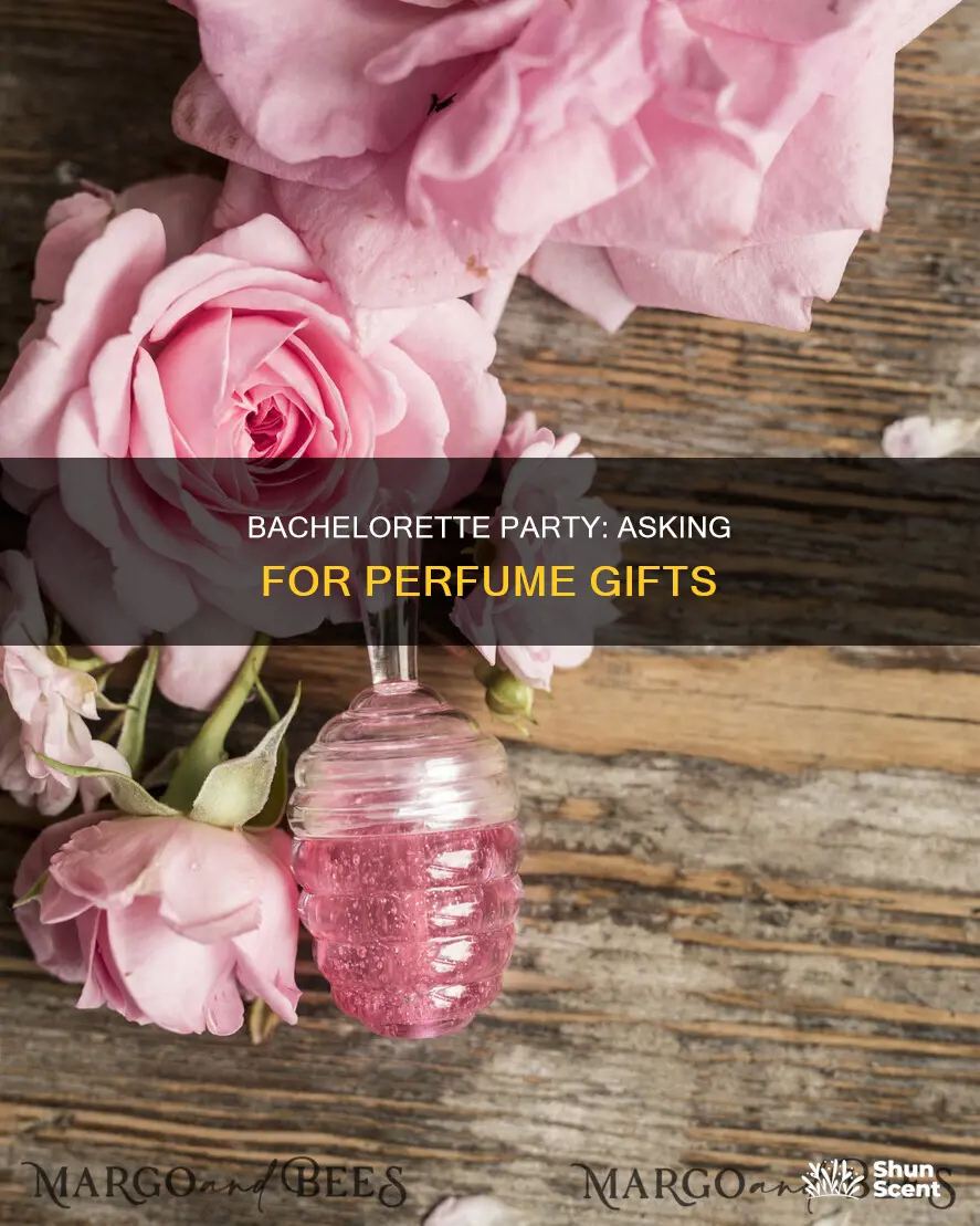 how to ask for perfume as gifts for bachelorette party