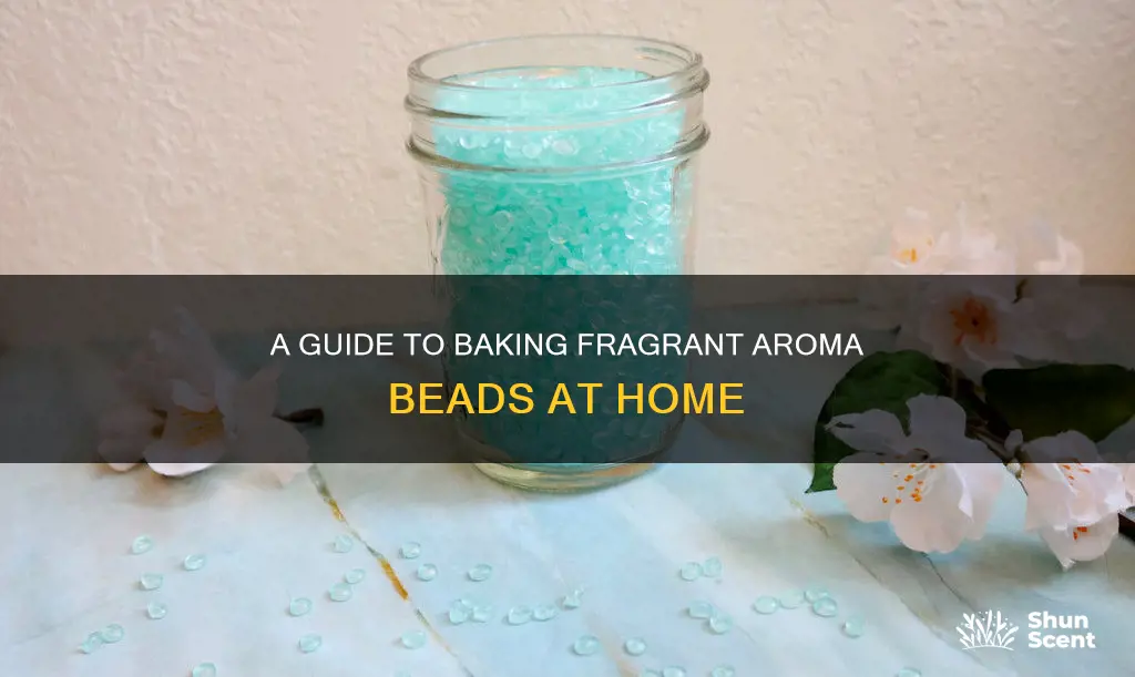 how to bake aroma beads