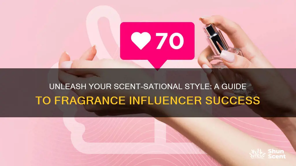 how to be a fragrance influencer