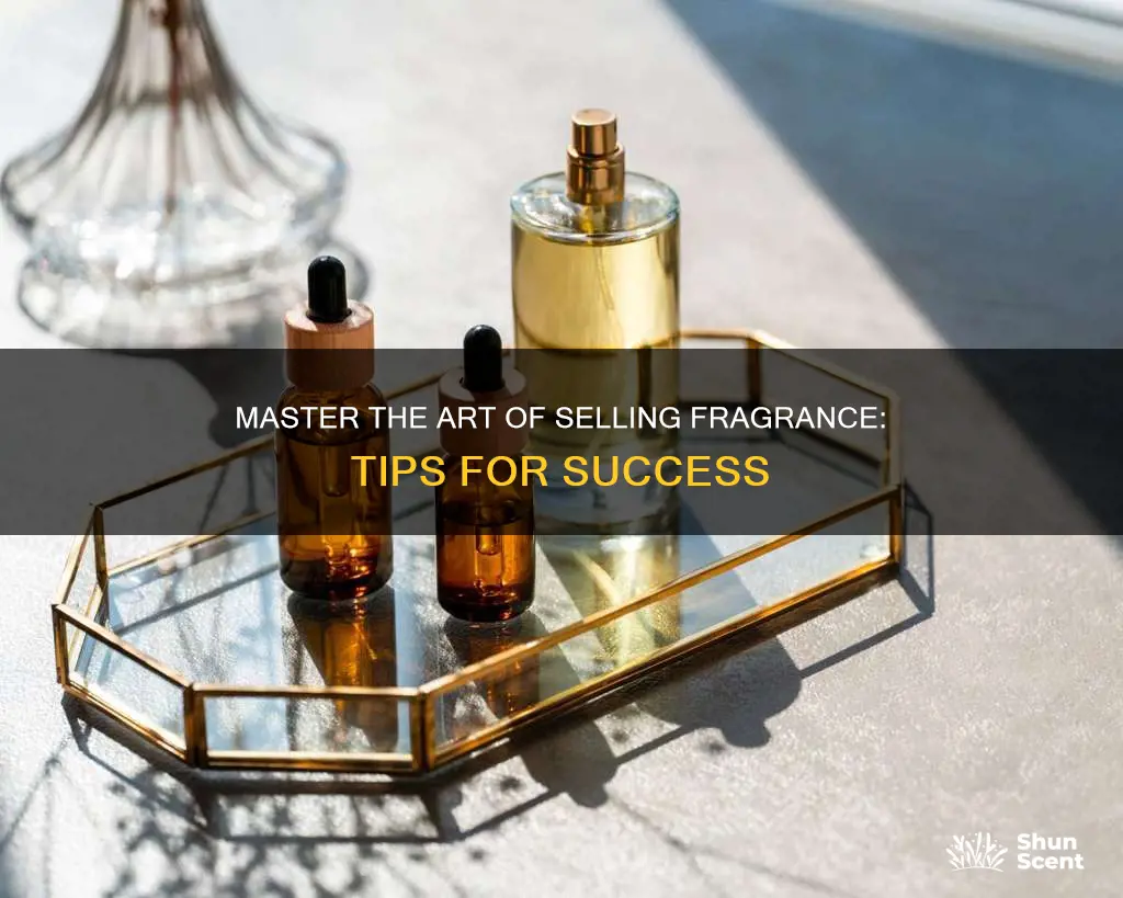 how to be a good fragrance salesman