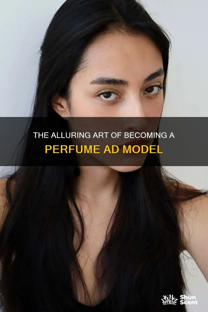 how to become a perfume ad model