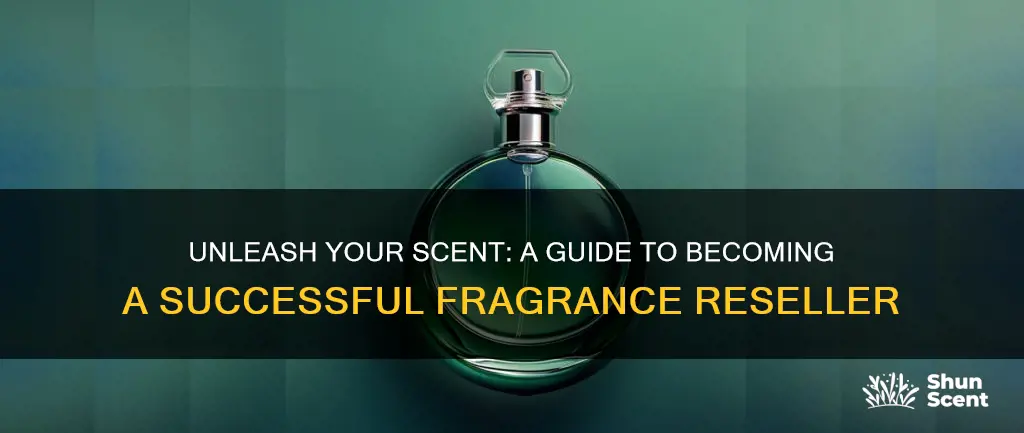 how to become fragrance reseller