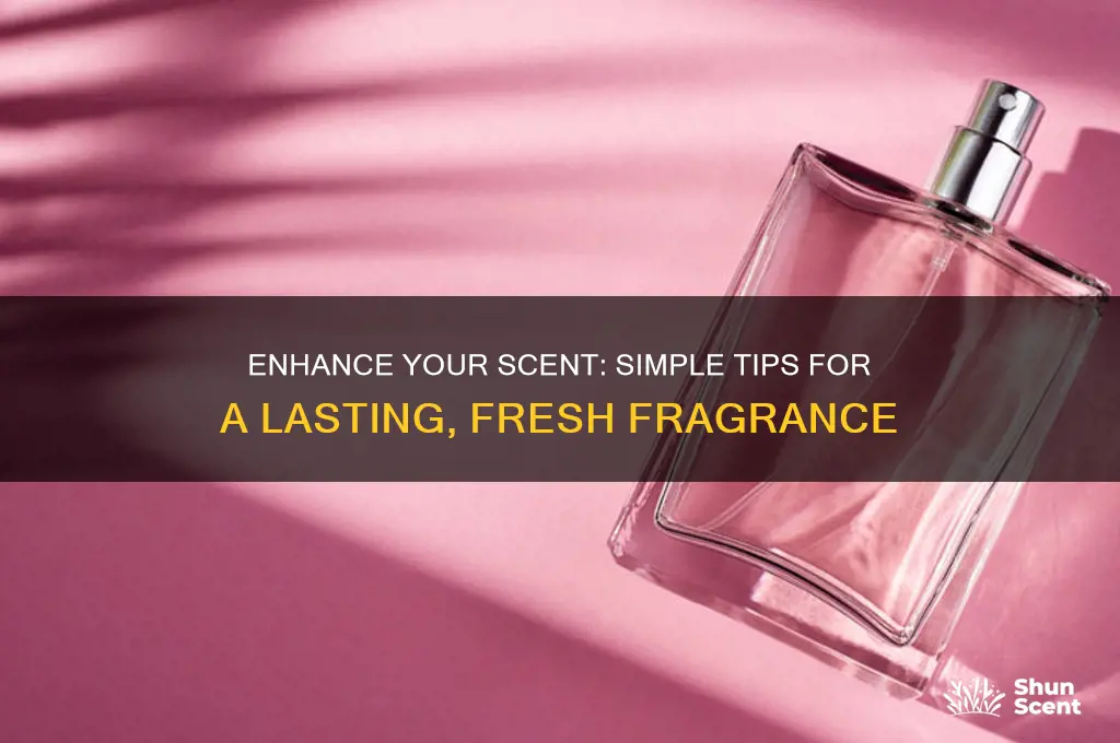how to better yoir scent