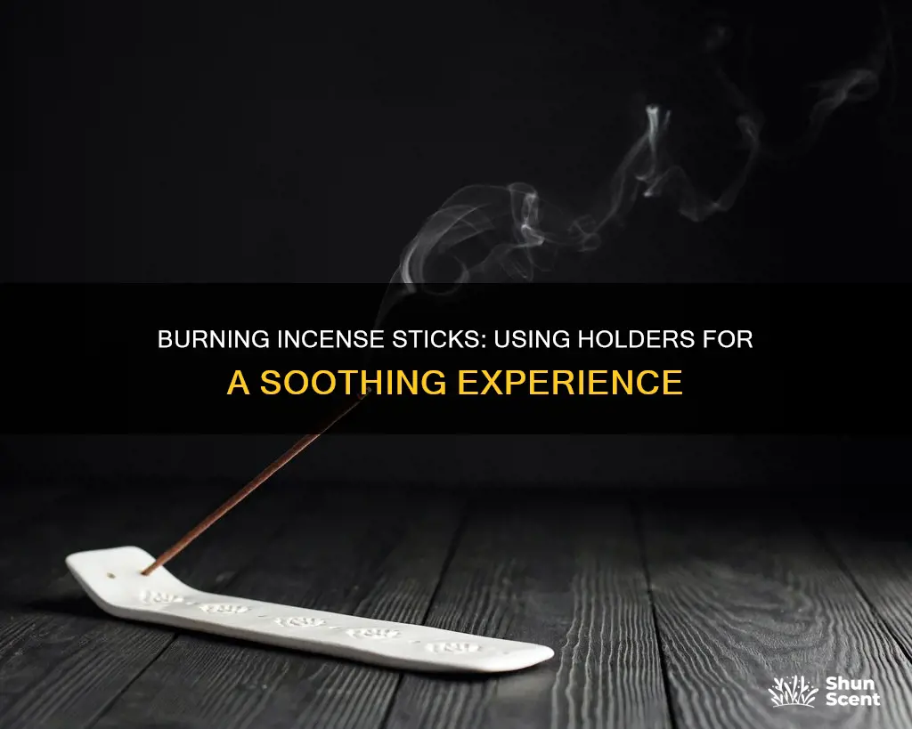 how to burn incense sticks with holder