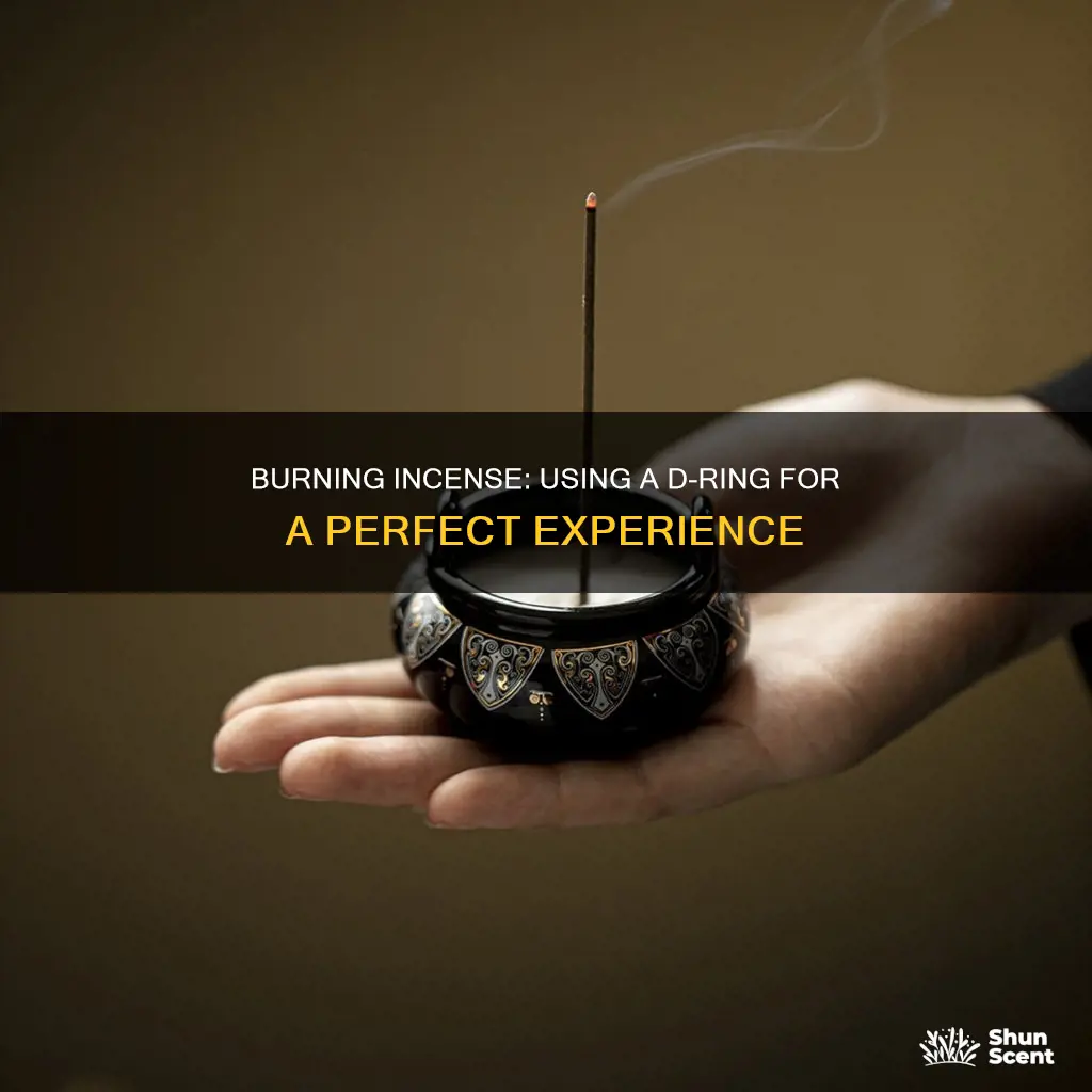 how to burn incense with a d ring