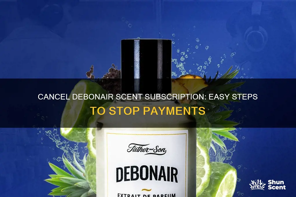 how to cancel debonair scent