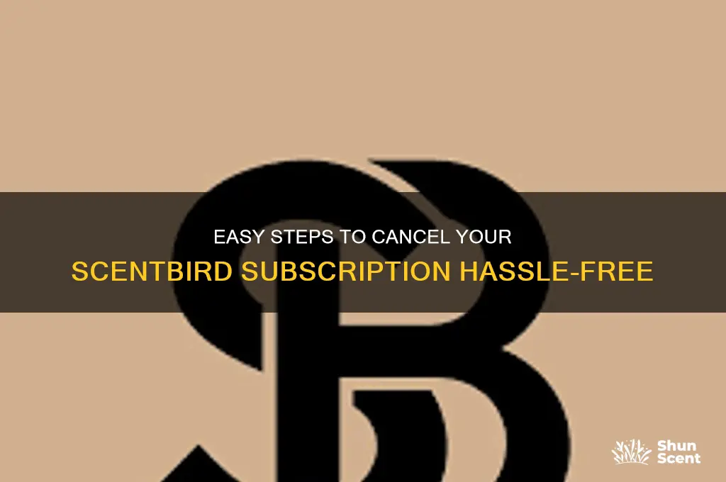 how to cancel scent bird subscription
