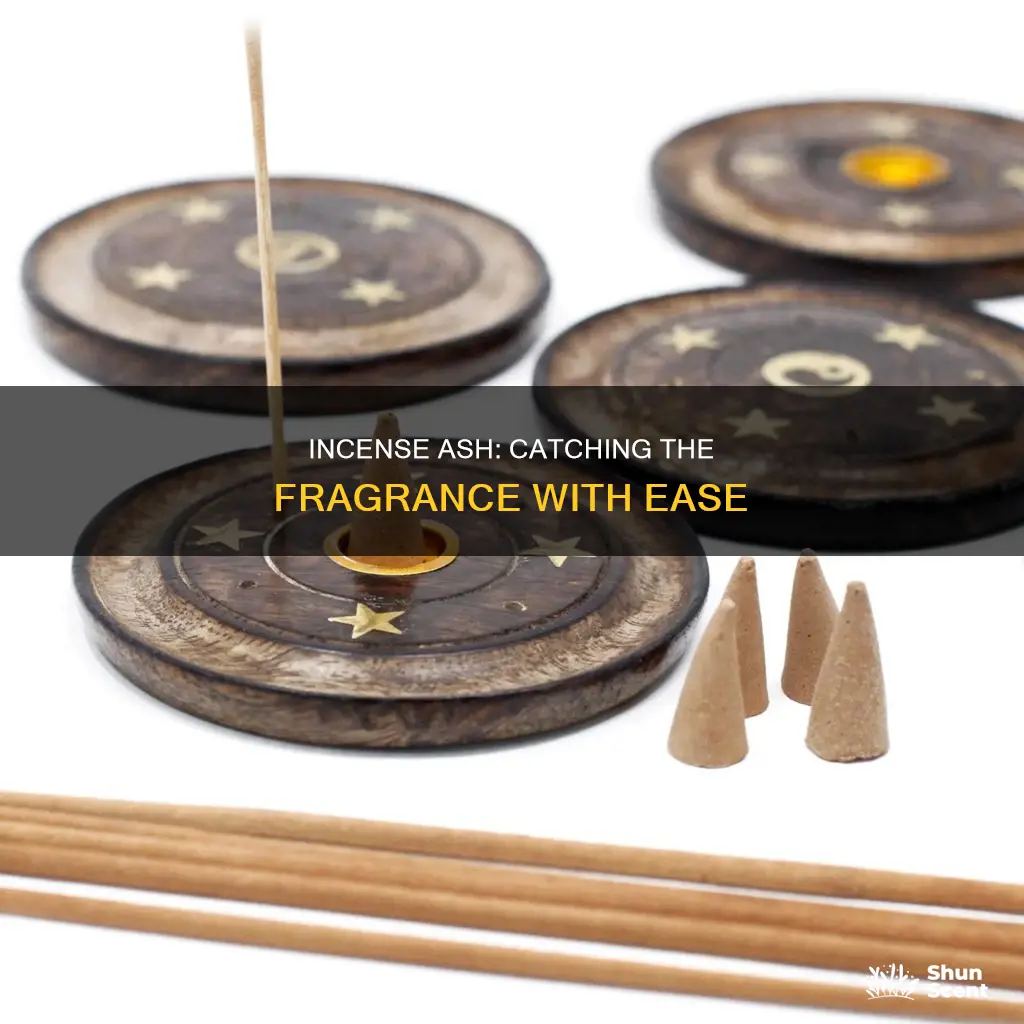 how to catch incense ash