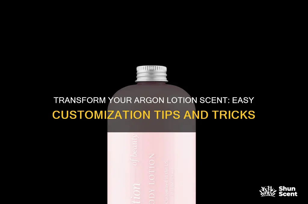 how to change the scent of argon lotion