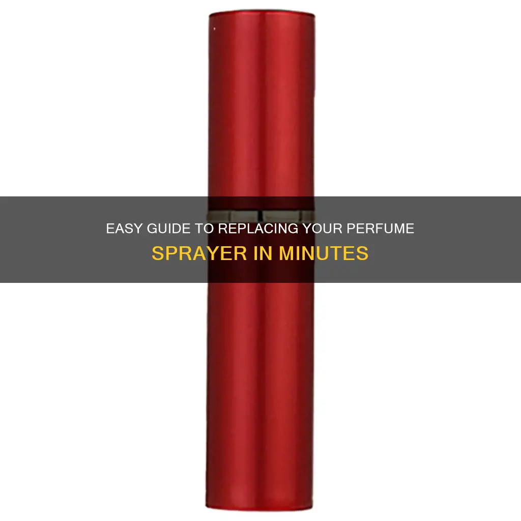how to change the sprayer of a perfume bottle