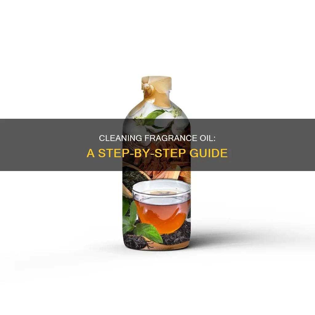 how to clean fragrance oil