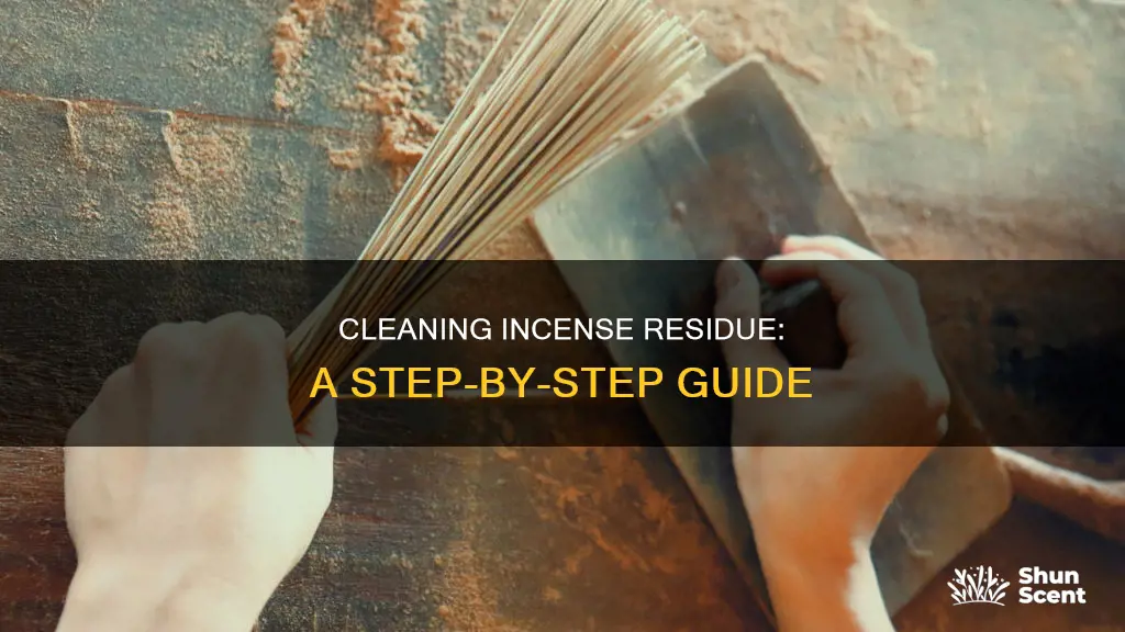 how to clean incense residue