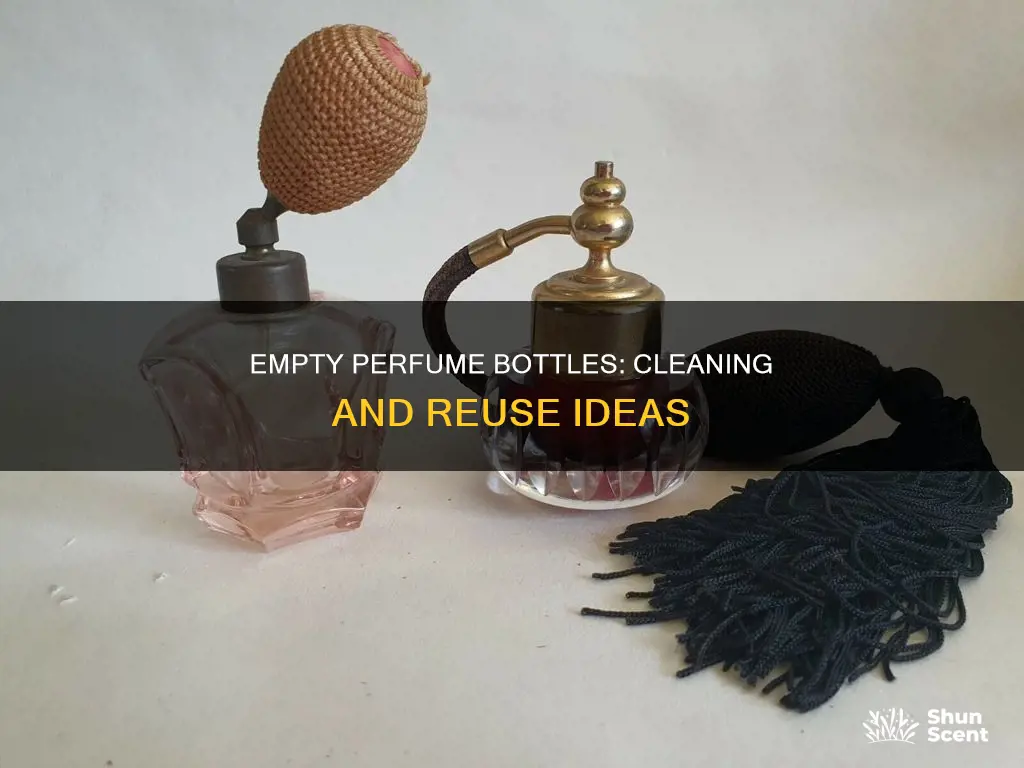 how to clean out empty oil perfume bottles