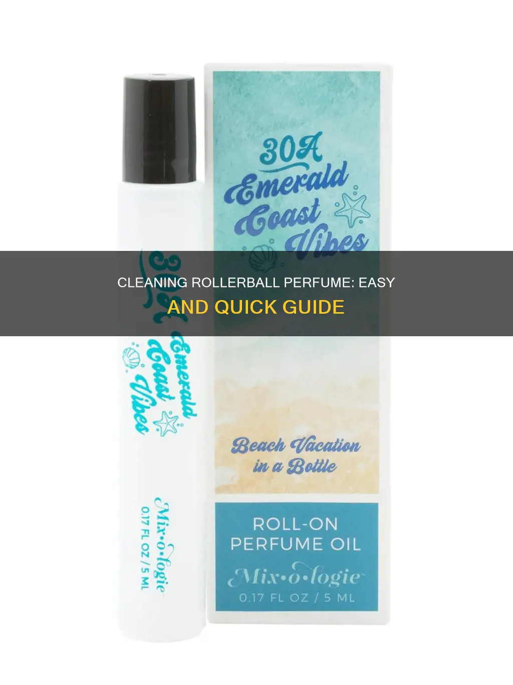 how to clean rollerball perfume