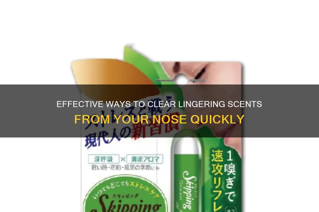 how to clear scent from nose