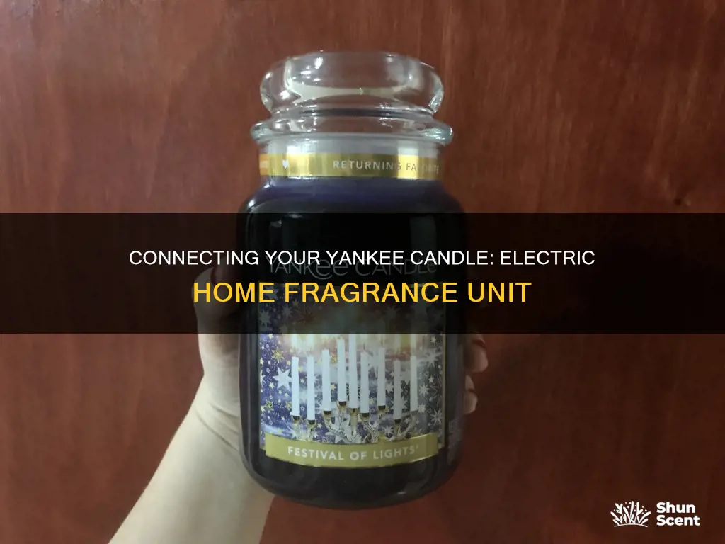 how to connect yankee candle electric home fragrance unit