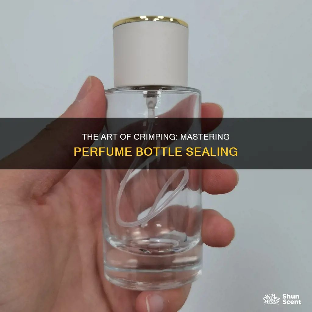 how to crimp perfume bottle