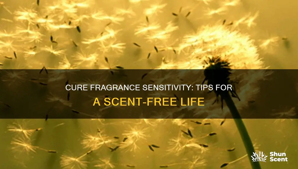 how to cure fragrance sensitivity