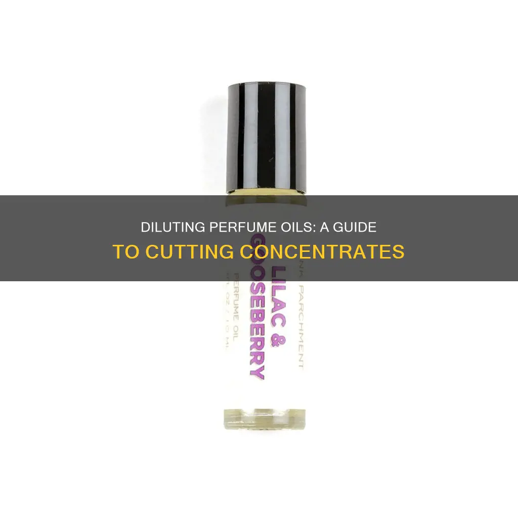 how to cut perfume oils