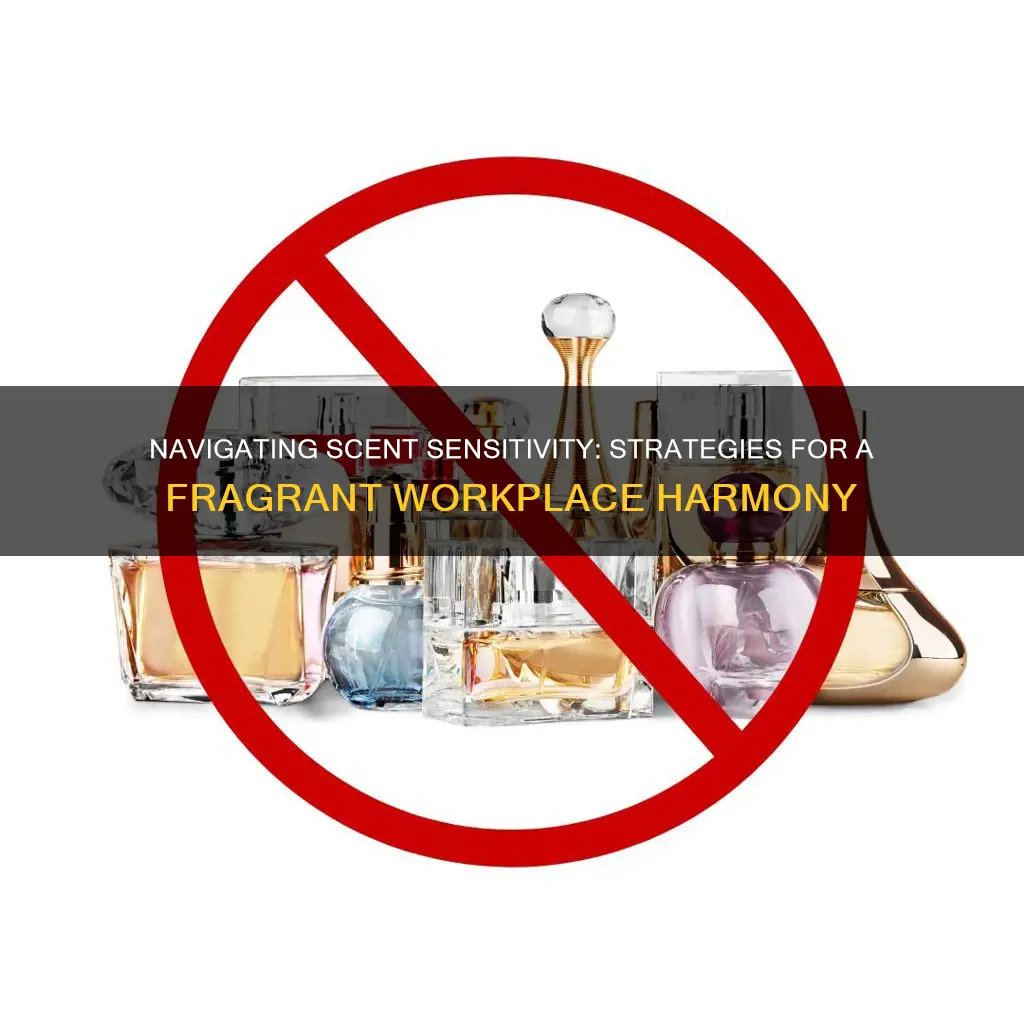 how to deal with fragrance sensitivity in the workplace